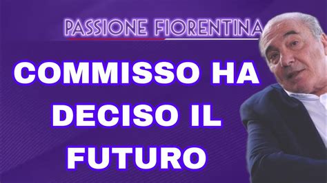 Il Futuro Della Fiorentina Commisso Ha Deciso Situazione Prad