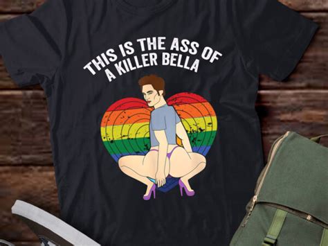 LB70 LGBT This Is The Ass Of A Killer Bella Funny Gay Pride Buy T Shirt Designs