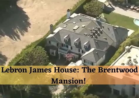 Lebron James House The Brentwood Mansion