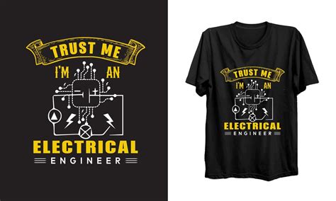 Trust Me I Am An Electrical Engineer Electrical Engineer T Shirt