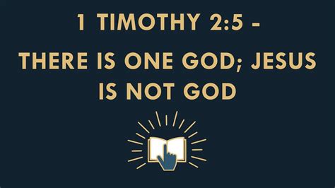 1 Timothy 2 5 There Is One God Jesus Is Not God Youtube