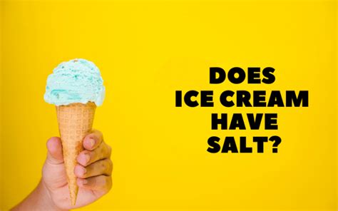 Does Ice Cream Contain Salt? (Answered) - The Dairy Dish