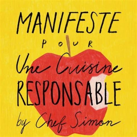 Manifeste Pour Une Cuisine Responsable By Chef Simon Le Nouveau Livre