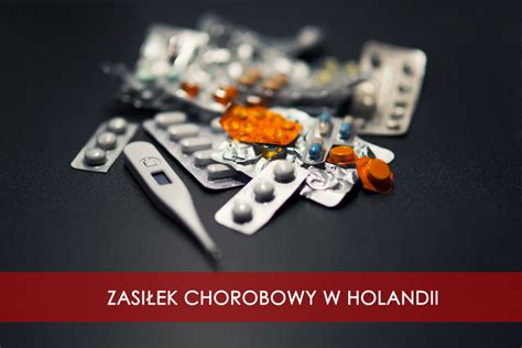 Zasiłek chorobowy w Holandii Komu przysługuje ile wynosi i jak go