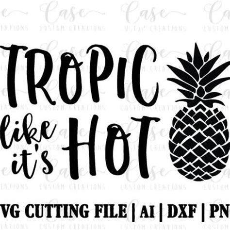 Svg Png Dxf Jpeg Tropic Like It S Hot Svg Pineapple Etsy