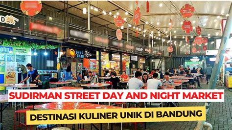 Sudirman Street Day And Night Market Wisata Kuliner Yang Unik Di