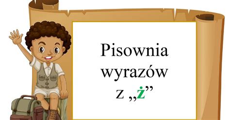 Blog Edukacyjny Dla Dzieci Pisownia Wyraz W Z Zasady