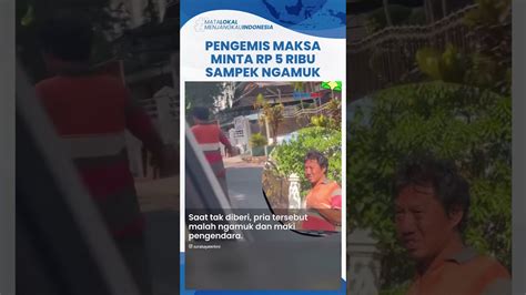 Pengemis Di Surabaya Ngamuk Minta Rp 5 Ribu Buat Makan Akibat Tak