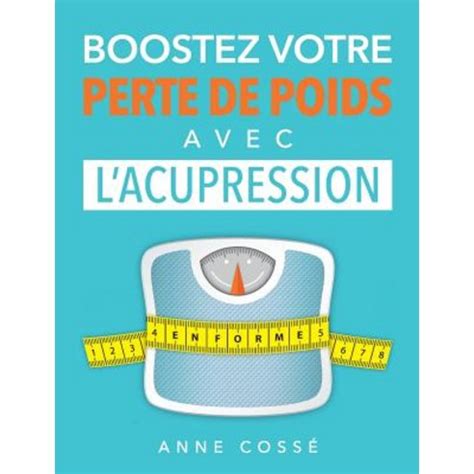 Boostez Votre Perte De Poids Avec L Acupression Paperback Anne Cosse