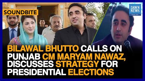 Bilawal Calls On Punjab Cm Maryam Discusses Strategy For Presidential