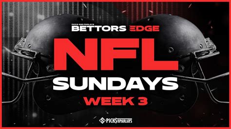 Nfl Week 3 Betting Tips L Picks And Parlays Bettors Edge L Nfl Week 3 L