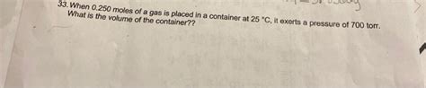 Solved 33 When 0 250 Moles Of A Gas Is Placed In A Chegg