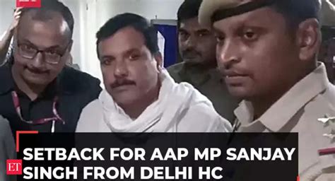 Delhi Excise Policy Case Hc Dismisses Aap Leader Sanjay Singhs Plea