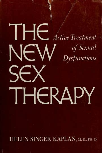 The New Sex Therapy Active Treatment Of Sexual Dysfunctions Kaplan Helen Singer 1929