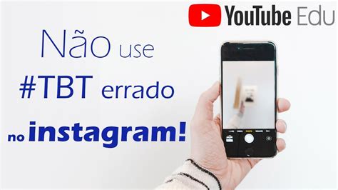 O Que é Tbt Como Usar Tbt No Instagram Youtube