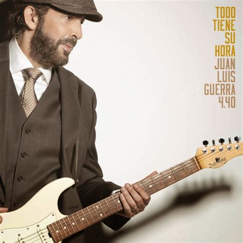 Elpoder Musicalcom Juan Luis Guerra Todo Tiene Su Hora