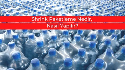 Shrink Paketleme Nedir, Nasıl Yapılır? - Sarcina Ambalaj