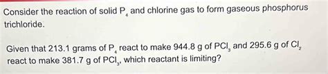 Solved Consider The Reaction Of Solid P 4 And Chlorine Gas To Form