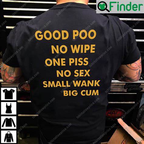 Good Poo No Wipe One Piss No Sex Small Wank Big Cum T Shirt Q Finder Trending Design T Shirt