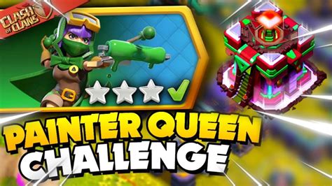 CLASH OF CLANS PAINTER QUEEN CHALLENGE TRICK HOW TO GET 3 STAR IN