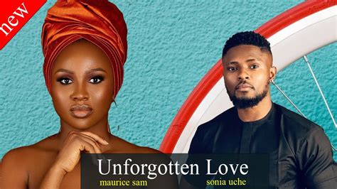 Just Launched Todays Movie [ Unforgotten Love ] Maurice Sam And Sonia