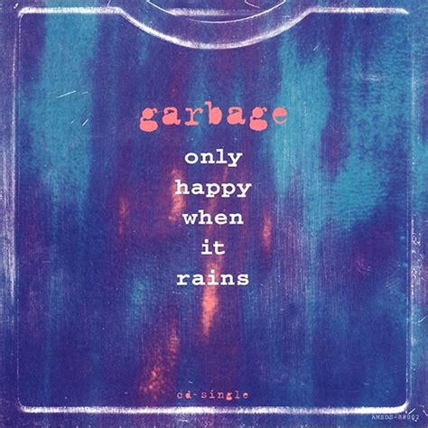 Garbage Only Happy When It Rains Lyrics Genius Lyrics