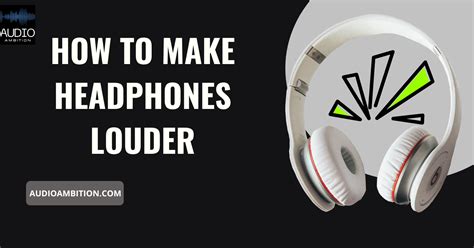 How To Make Headphones Louder