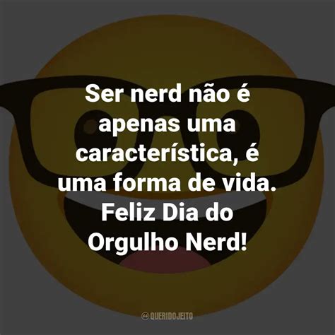 Dia Do Orgulho Nerd Frases Perfeitas Querido Jeito