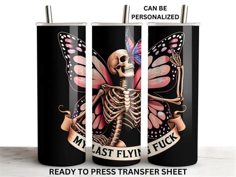 My Last Flying Fuck Skeleton Butterfly Ready To Press Tumbler Sublimation Transfer Wrap