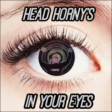 Head Horny S In Your Eyes Solo Noventa