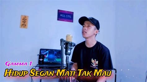 Gamma Hidup Segan Mati Tak Mau Cover By Acil Youtube