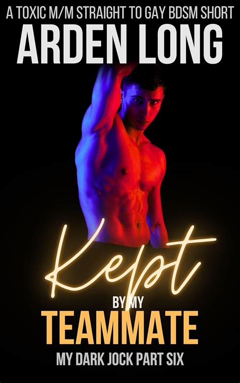 Kept By My Teammate A Toxic M M Straight To Gay Bdsm Short My Dark Jock Series Book