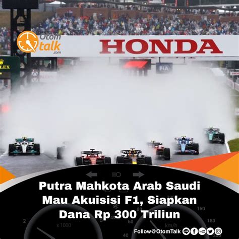 Putra Mahkota Arab Saudi Mau Akuisisi F1 Siapkan Dana Rp Otom Talk