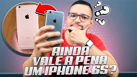 Ainda VALE A PENA Comprar Um IPHONE 6S Em 2019 YouTube