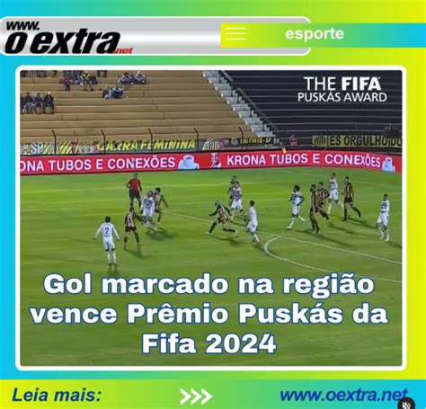 Gol Marcado Na Regi O Vence O Pr Mio Pusk S Da Fifa Oextra Net