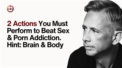 Actions You Must Perform To Beat Sex Porn Addiction Hint Brain Body The Mindful Habit