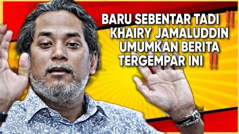 Baru Sebentar Tadi Khairy Jamaluddin Umumkan Berita Tergempar Ini