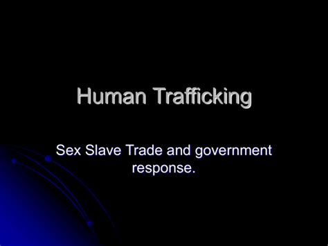 Human Trafficking Sex Slave Trade And Government Response