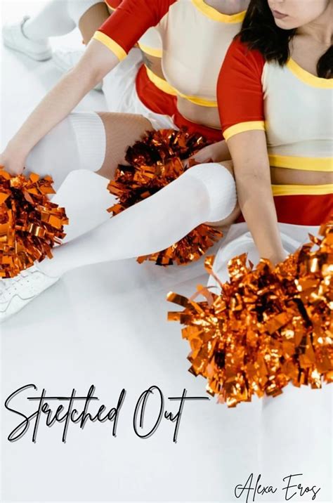 Stretched Out An Erotic Lesbian College Cheerleader Short Story