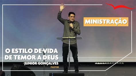 MINISTRAÇÃO O estilo de vida de temor a Deus Pr Junior Gonçalves