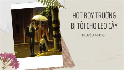 Truy N Audio Hot Boy Tr Ng B T I Cho Leo C Y Full H Truy N S C Youtube