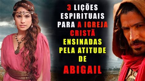 Li Es Espirituais Tiradas Da Atitude De Abigail Para A Igreja Crist