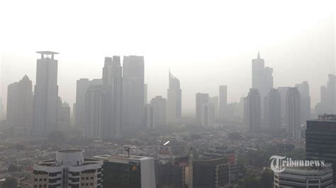 Jakarta Jadi Kota Besar Paling Tercemar Polusi Udara Nomor Di Dunia