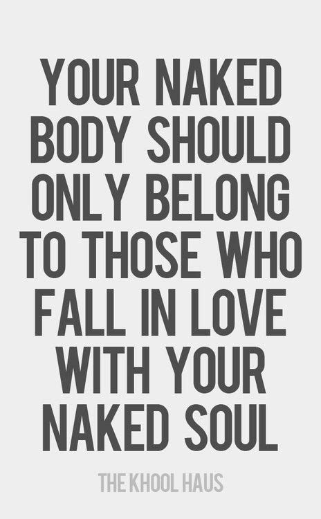 Your Naked Body Should Only Belong To Those Who Fall In Love With Your Naked Soul Fruit For