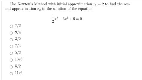 Solved Use Newtons Method With Initial Approximation X1 2