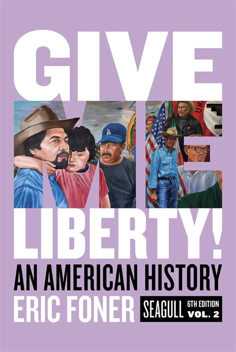 Give Me Liberty! An American History - Volume 2 (Seagull 6th Edition