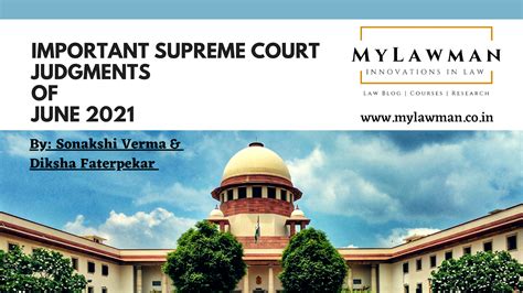 Case Brief Important Supreme Court Judgments Of June 2021 By Sonakshi Verma And Diksha Faterpekar