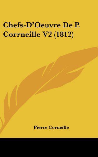 Chefs D Oeuvre De P Corrneille V2 1812 By Pierre Corneille Goodreads