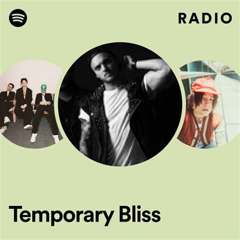 Temporary Bliss Radio Playlist By Spotify Spotify