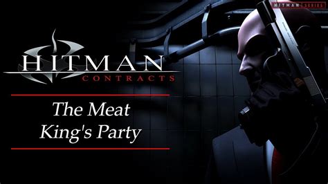 Hitman 3 Contracts Mission 2 The Meat Kings Party YouTube